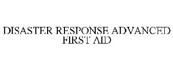 DISASTER RESPONSE ADVANCED FIRST AID