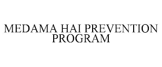 MEDAMA HAI PREVENTION PROGRAM