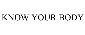 KNOW YOUR BODY