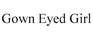 GOWN EYED GIRL
