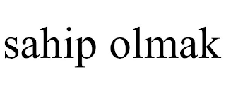 SAHIP OLMAK