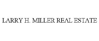 LARRY H. MILLER REAL ESTATE