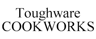 TOUGHWARE  COOKWORKS