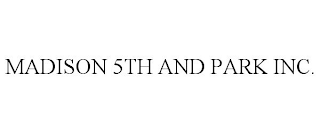 MADISON 5TH AND PARK INC.