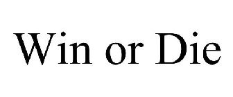 WIN OR DIE