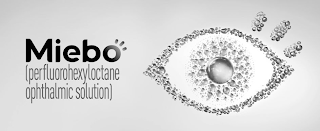 MIEBO (PERFLUOROHEXYLOCTANE OPTHALMIC SOLUTION)