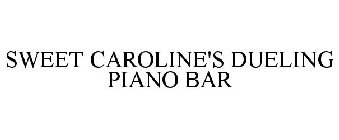 SWEET CAROLINE'S DUELING PIANO BAR