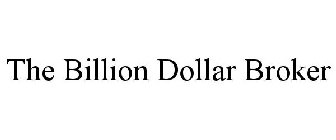 THE BILLION DOLLAR BROKER