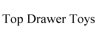TOP DRAWER TOYS