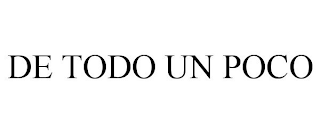 DE TODO UN POCO