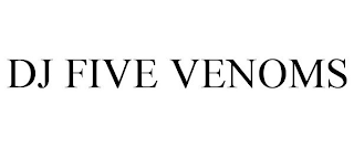 DJ FIVE VENOMS