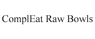 COMPLEAT RAW BOWLS