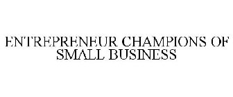 ENTREPRENEUR CHAMPIONS OF SMALL BUSINESS