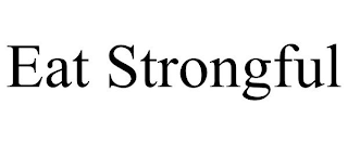 EAT STRONGFUL