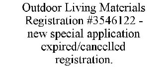 OUTDOOR LIVING MATERIALS REGISTRATION #3546122 - NEW SPECIAL APPLICATION EXPIRED/CANCELLED REGISTRATION.