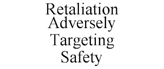 RETALIATION  ADVERSELY  TARGETING  SAFETY