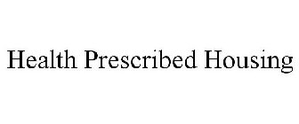 HEALTH PRESCRIBED HOUSING