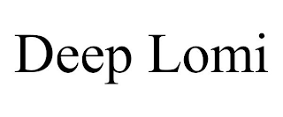 DEEP LOMI