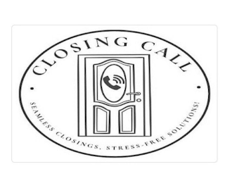 · CLOSING CALL · SEAMLESS CLOSINGS. STRESS-FREE SOLUTIONS!