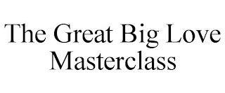 THE GREAT BIG LOVE MASTERCLASS