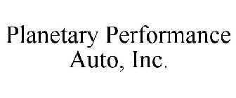 PLANETARY PERFORMANCE AUTO, INC.