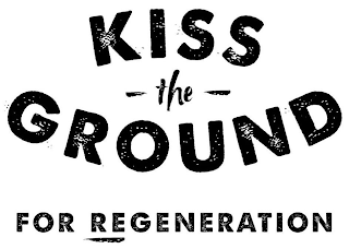 KISS THE GROUND FOR REGENERATION