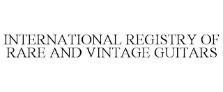 INTERNATIONAL REGISTRY OF RARE AND VINTAGE GUITARS