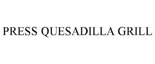 PRESS QUESADILLA GRILL