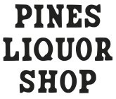 PINES LIQUOR SHOP