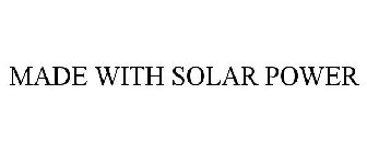 MADE WITH SOLAR POWER