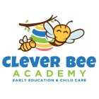 CLEVER BEE ACADEMY EARLY EDUCATION & CHILD CARE