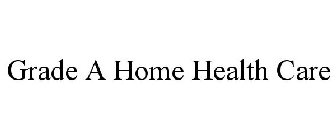 GRADE A HOME HEALTH CARE
