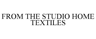 FROM THE STUDIO HOME TEXTILE