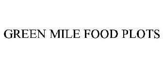 GREEN MILE FOOD PLOTS