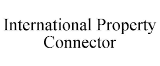 INTERNATIONAL PROPERTY CONNECTOR