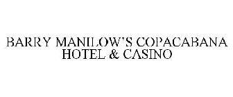 BARRY MANILOW'S COPACABANA HOTEL & CASINO