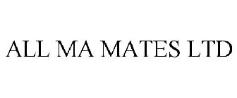 ALL MA MATES LTD