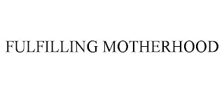 FULFILLING MOTHERHOOD