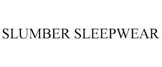 SLUMBER SLEEPWEAR