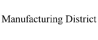 MANUFACTURING DISTRICT