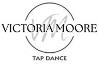 VICTORIA MOORE VM TAP DANCE