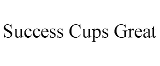 SUCCESS CUPS GREAT