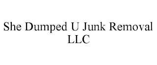 SHE DUMPED U JUNK REMOVAL LLC