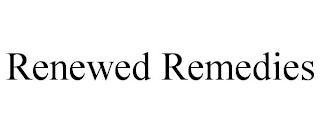 RENEWED REMEDIES