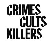 CRIMES CULTS KILLERS