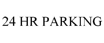 24 HR PARKING