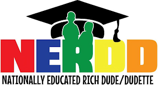NERDD NATIONALLY EDUCATED RICH DUDE/DUDETTE