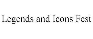 LEGENDS AND ICONS FEST