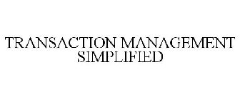 TRANSACTION MANAGEMENT SIMPLIFIED