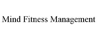 MIND FITNESS MANAGEMENT